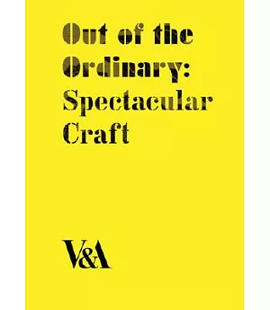 Out of the Ordinary: Spectacular Craft
