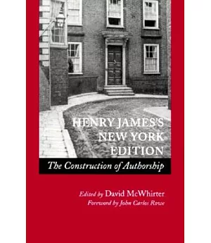 Henry James’s New York Edition: The Construction of Authorship