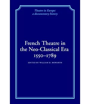 French Theatre in the Neo-Classical Era, 1550-1789