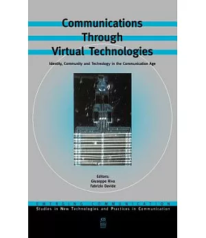 Communications Through Virtual Technologies: Identity, Community, and Technology in the Communication Age