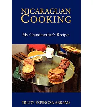 Nicaraguan Cooking: My Grandmother’s Recipes