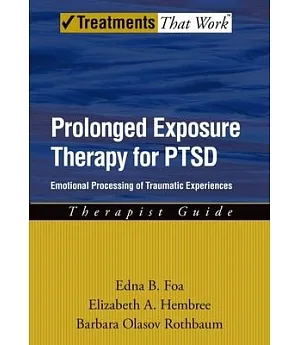 Prolonged Exposure Therapy for PTSD: Emotional Processing of Traumatic Experiences, Therapist Guide