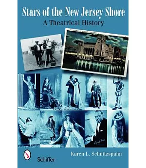 Stars of the New Jersey Shore: A Theatrical History 1860s-1930s