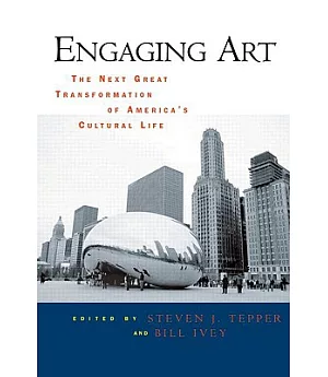 Engaging Art: The Next Great Transformation of America’s Cultural Life