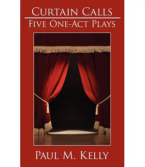 Curtain Calls: Five One-act Plays