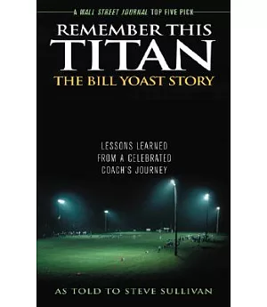 Remember This Titan: The Bill Yoast Story