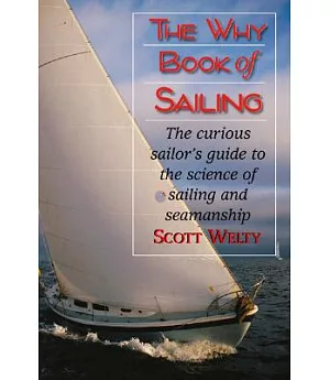 The Why Book of Sailing: The Curious Sailor’s Guide to the Science of Sailing and Seamanship