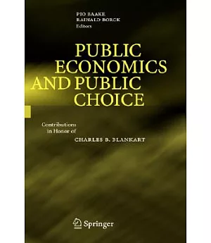 Public Economics and Public Choice: Conributions in Honor of Charles B. Blankart