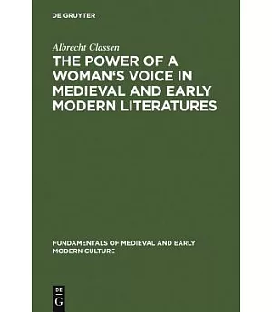The Power of a Woman’s Voice in Medieval and Early Modern Literatures: New Approaches to German and European Women Writers and t