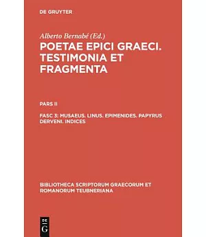 Poetae Epici Graeci: Testamonia Et Fragmenta, Pars II, Fascicvlvs 3