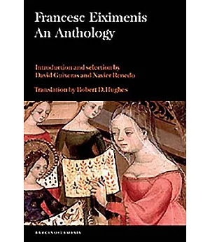 Francesc Eiximenis: An Anthology : Introduction and selection of texts by Xavier Renedo and David Guixeras