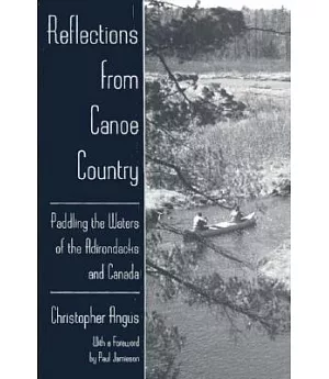 Reflections from Canoe Country: Paddling the Waters of the Adirondacks and Canada