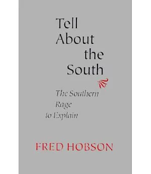 Tell About the South: The Southern Rage to Explain