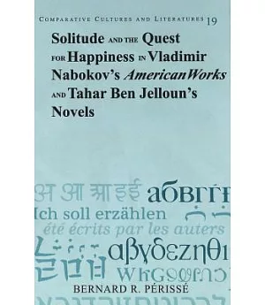 Solitude and the Quest for Happiness in Vladimir Nabokov’s ”American Works” and Tahar Ben Jelloun’s Novels