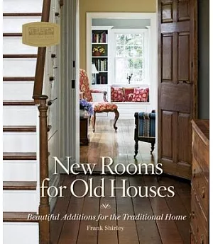 New Rooms for Old Houses: Beautiful Additions for the Traditional Home
