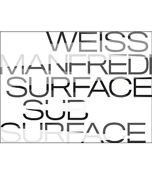 Weiss Manfredi: Surface/Subsurface
