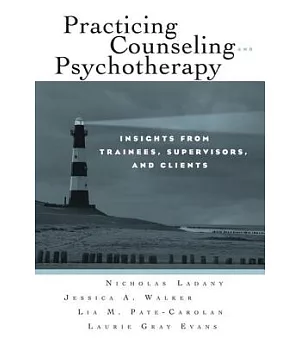 Practicing Counseling and Pychotherapy: Insights from Trainees, Supervisors, and Clients