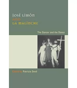 Jose Limon and La Malinche: The Dancer and the Dance