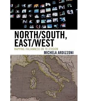 North/South, East/West: Mapping Italianness on Television