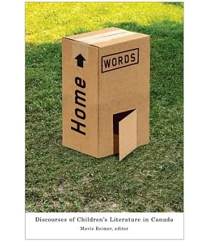 Home Words: Discourses of Children’s Literature in Canada
