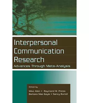 Interpersonal Communication Research: Advances Through Meta-Analysis