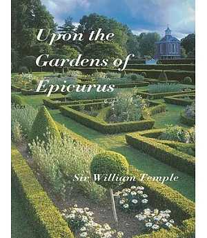 Upon The Gardens Of Epicurus: or of Gardening in the Year 1685