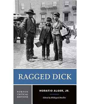 Ragged Dick: Or, Street Life in New York With Boot Blacks