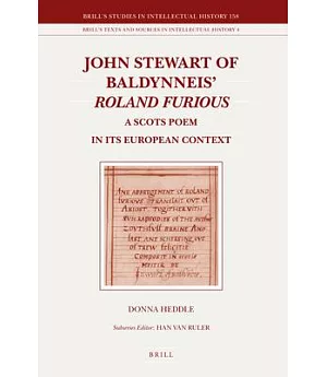 John Stewart of Baldynneis Roland Furious: A Scots Poem in Its European Context