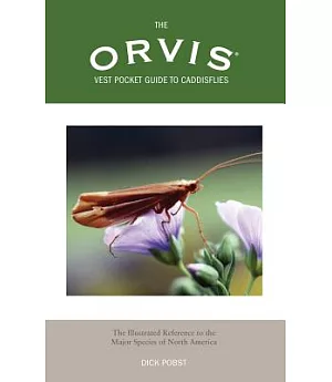 The Orvis Vest Pocket Guide to Caddisflies: The Illustrated Reference to the Major Species of North America