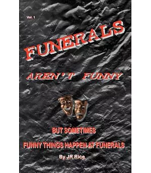 Funerals Aren’t Funny, but Sometimes Funny Things Happen at Funerals
