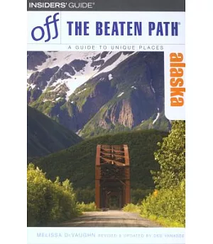 Off the Beaten Path Alaska: A Guide to Unique Places