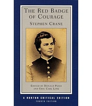 The Red Badge of Courage: An Authoritative Text, Backgrounds and Sources, Criticism