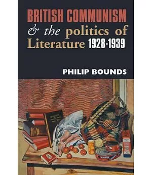 British Communism and the Politics of Literature: 1928–1939