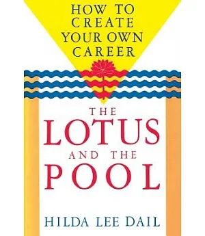 The Lotus and the Pool: How to Create Your Own Career