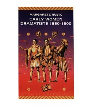 Early Women Dramatists 1550-1800