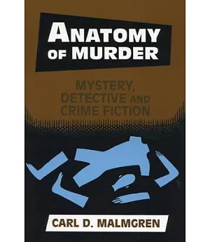 Anatomy of Murder: Mystery, Detective, and Crime Fiction