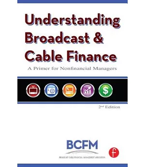 Understanding Broadcast and Cable Finance: A Primer for the Non-financial Manager