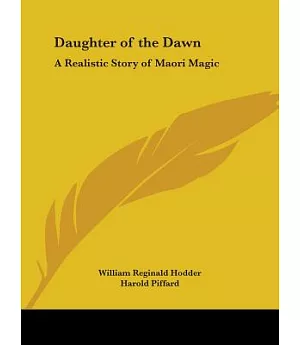 Daughter of the Dawn: A Realistic Story of Maori Magic 1903