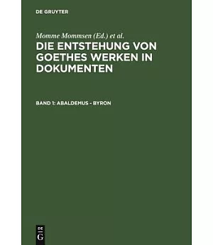 Die Entstehung Von Goethes Werken in Dokumenten: Abaldemus - Byron