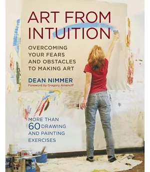 Art from Intuition: Overcoming Your Fears and Obstacles to Making Art