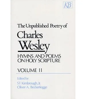 The Unpublished Poetry of Charles Wesley: Hymns and Poems on Holy Scripture