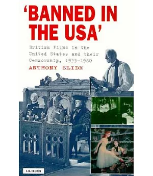 Banned in the USA: British Films in the United States and Their Censorship, 1933-1960