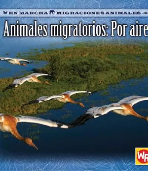 Animales Migratorios Por Aire/ Migrating Animals of the Air