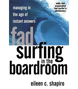 Fad Surfing in the Boardroom: Managing in the Age of Instant Answers