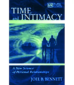 Time and Intimacy: A New Science of Personal Relationships