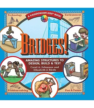 Bridges!: Amazing Structures to Design, Build and Test