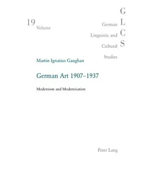 German Art 1907 - 1937: Modernism and Modernisation