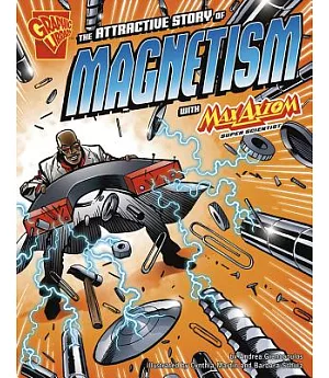 The Attractive Story of Magnetism: With Max Axiom Super Scientist