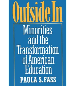 Outside in: Minorities and the Transformation of American Education