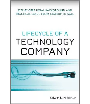 Lifecycle of a Technology Company: Step-by-Step Legal Background and Practical Guide from Start-Up to Sale